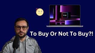 MacBook M2, To Buy or Not To Buy: That's The Question...