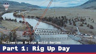 Yellowstone Bridge Build Series, Part 1: Rig Up Day | Crane Crew USA