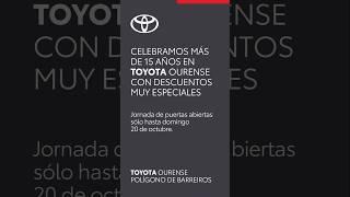  15 ANIVERSARIO con DESCUENTOS y SÓLO hasta domingo 20 de octubre en Toyota Ourense