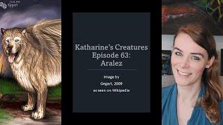 Katharine's Creatures Episode 63: Aralez