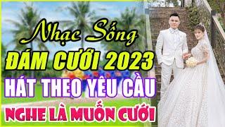 ĐÁM CƯỚI MỞ NHẠC NÀY ĐẢM BẢO CỰC PHÊ - LK NHẠC SỐNG ĐÁM CƯỚI HAY NHẤT 2022 MỞ THẬT TO CẢ HỌ QUẨY