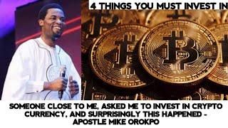 SOMEONE CLOSE TO ME, ASKED ME TO INVEST IN CRYPTO CURRENCY, AND THIS HAPPENED - APOSTLE MIKE OROKPO