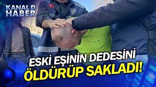 4 Gün Sonra Bulundu! Eski Eşinin Dedesini Öldürüp Bodrum Katında Saklamış...