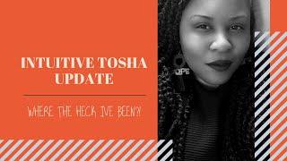 Intuitive Tosha Update