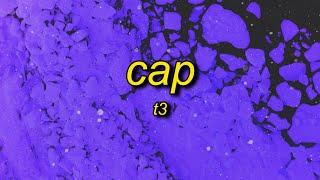 T3 - CAP (Lyrics) | i ain't worried bout no rap a cap a