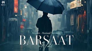 Barsaat Hai | Aryam | Kunaal Vermaa | Wasif Ahmad | Latest Songs 2024 | new hindi songs 2024