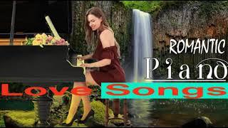 Romantic Piano -  Best Love Songs Collection 