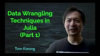 Data Wrangling Techniques in Julia - Part 1 | Tom Kwong