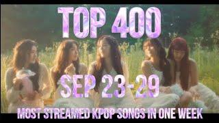 TOP 400 MOST STREAMED KPOP SONGS IN ONE WEEK SEPTEMBER 23-29