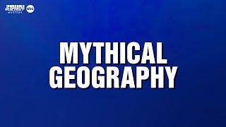 Mythical Geography | Categories | JEOPARDY!