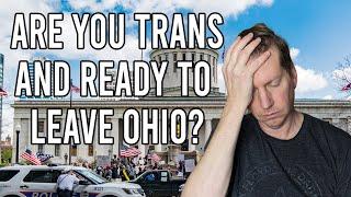 Are You Trans And Ready To Leave Ohio?