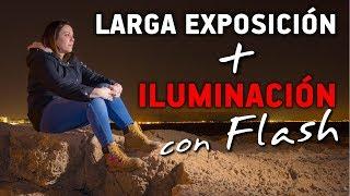 LARGA EXPOSICIÓN + ILUMINACIÓN CON FLASH - Sincronización a la 2ª cortina