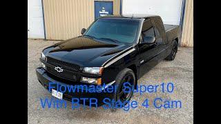 Silverado 6.0 LQ9 with Stage 4 BTR Cam and Flowmaster Super10 muffler