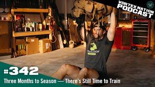 Ep. 342 | Three Months to Season — There’s Still Time to Train