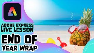 Adobe Express Live Lesson - Wednesday 17th July - End Of Year Wrap