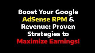 Boost Your Google AdSense RPM & Revenue: Proven Strategies to Maximize Earnings!