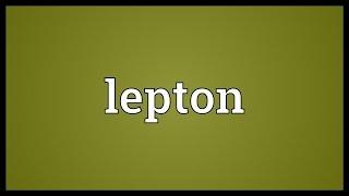 Lepton Meaning