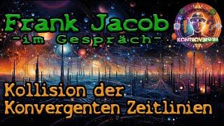 Kollision der konvergenten Zeitlinien / mit Frank Jacob