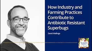 How Industry and Farming Practices Contribute to Antibiotic Resistant Superbugs