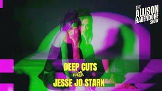 Deep Cuts with JESSE JO STARK - The Allison Hagendorf Show