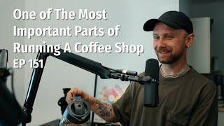 One of The Most Important Parts of Running A Coffee Shop - Coffee Roaster Warm Up Sessions Podcast
