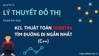 #21 [Lý thuyết đồ thị | Toán rời rạc]. Thuật Toán Dijkstra | Thuật Toán Tìm Đường Đi Ngắn Nhất