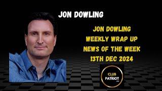 Jon Dowling The Weekly Wrap Up December 13th 2024