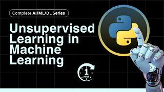 Unsupervised Learning in Machine Learning | Complete AI/ML/DL Series | Part 4