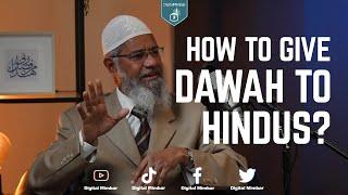 How to give Dawah to Hindus? - Dr. Zakir Naik