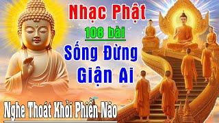 Nhạc Phật - LK Nhạc Phật Giáo Hay Nhất 2024 #SỐNGĐỪNGGIẬNAI #NGHETHOÁTKHỎI PHIỀN NÃO #NHẠC PHẬT 2024