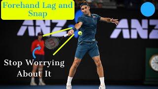 Tennis Forehand: Forehand Lag and Snap - Should You Worry About?