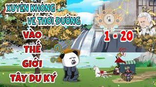 Hà Nhân Xuyên Không Về Thời Đường Vào Thế Giới Tây Du Ký | Tập 1 - 20 | Mèo Bò Đọc Truyện