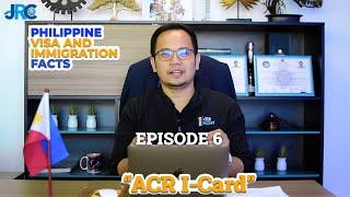 Philippine Visa and Immigration Facts - Episode 6 "ACR I-Card"