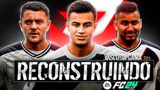 RECONSTRUINDO O VASCO (COM COUTINHO)! FC24 | Modo Carreira