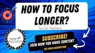 How to Focus Longer? Tips for Teachers