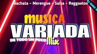 MUSICA VARIADA PARA BAILAR Mix #3BACHATA| MERENGUE| REGGAETON| SALSA DJ NINO G DE TODO UN POCO MIX