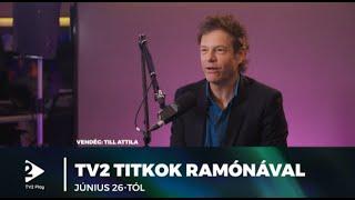 TV2 Titkok Ramónával - új rész Till Attilával szerdától a TV2 Play-en!