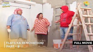 Flats Ka Renovation! | FULL MOVIE | PART 8 I Taarak Mehta Ka Ooltah Chashmah Ep 1789 to 1792