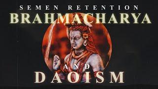 Deeper Into Semen Retention: Brahmacharya & Daoism