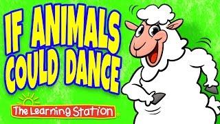 Animal Songs for Children  If Animals Could Dance  Action Kids Songs by The Learning Station