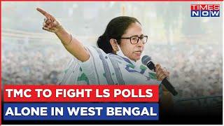Mamata Banerjee Snaps Ties With Congress In West Bengal, TMC To Fight Lok Sabha Polls Alone