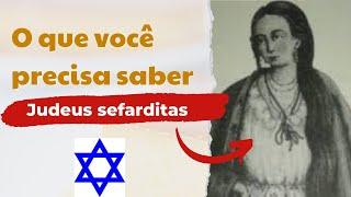 VOCÊ PRECISA SABER SOBRE OS JUDEUS SEFARDITAS