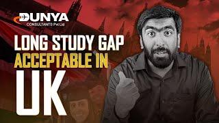 How Much Study Gap is Acceptable in UK | Study in UK | UK Study Visa | Dunya Consultants