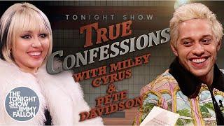 True Confessions with Miley Cyrus and Pete Davidson | The Tonight Show Starring Jimmy Fallon