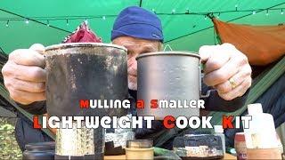 Mulling a Smaller/Lightweight Cook Kit Option