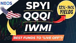 NEOS High Yield Covered Call ETFs SPYI QQQI IWMI - Best Funds to "LIVE OFF"? Stable 12-14% Yields