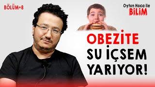 OBEZİTE: SU İÇSEM YARIYOR! - OYTUN ERBAŞ #B08