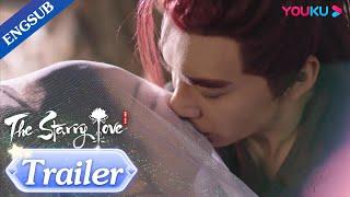 EP16 Trailer: Fiery apologized to Yetan with a kiss and firework | The Starry Love | YOUKU