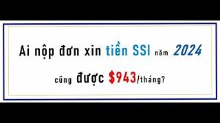 Ai nộp xin TIỀN SSI năm 2024 cũng được $943/tháng