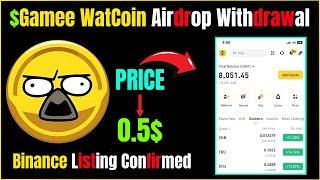 Gamee WatCoin Airdrop Withdrawal | Binance Listing Confirm | Gamee WatCoin Listing Date |